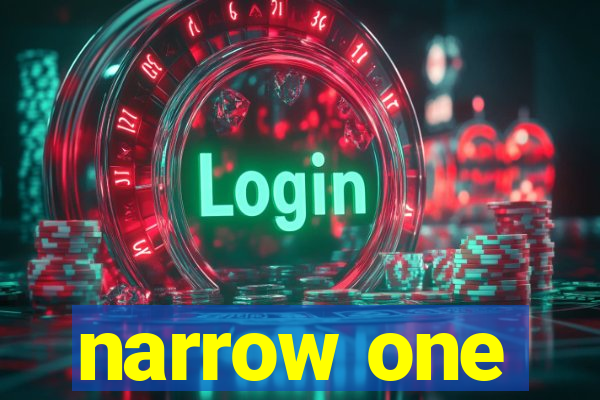 narrow one